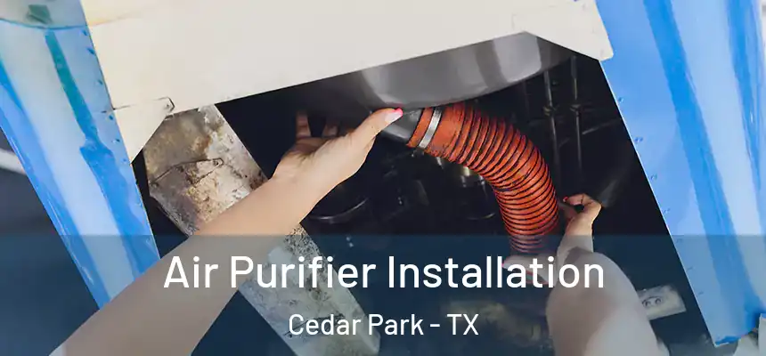  Air Purifier Installation Cedar Park - TX