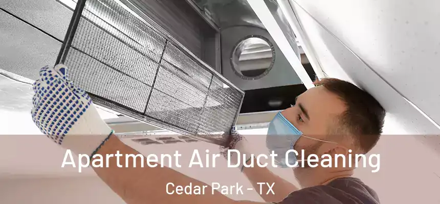  Apartment Air Duct Cleaning Cedar Park - TX