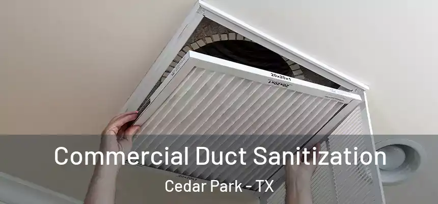  Commercial Duct Sanitization Cedar Park - TX
