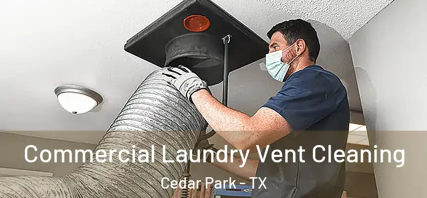 Commercial Laundry Vent Cleaning Cedar Park - TX