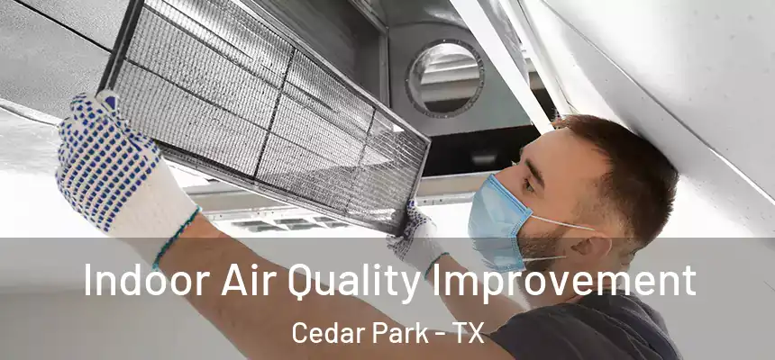  Indoor Air Quality Improvement Cedar Park - TX