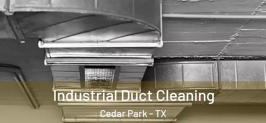  Industrial Duct Cleaning Cedar Park - TX